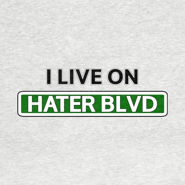 I live on Hater Blvd by Mookle